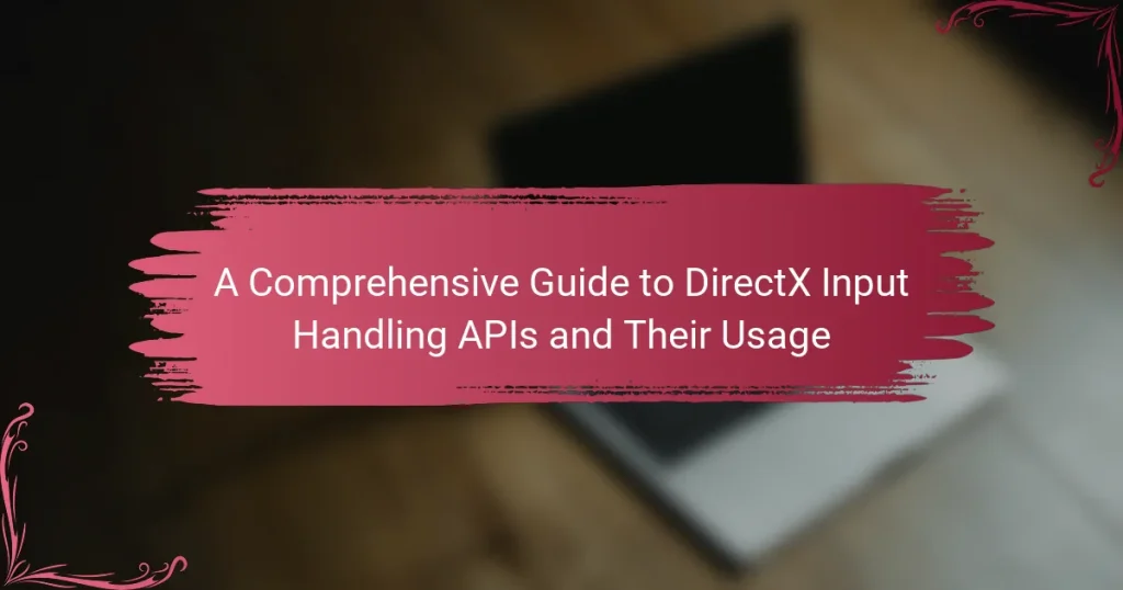 A Comprehensive Guide to DirectX Input Handling APIs and Their Usage