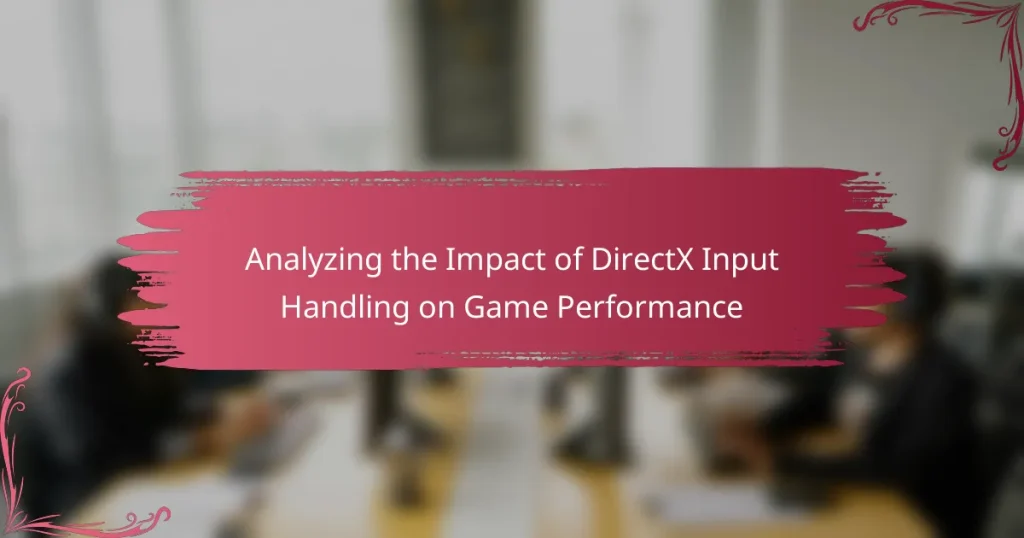 Analyzing the Impact of DirectX Input Handling on Game Performance