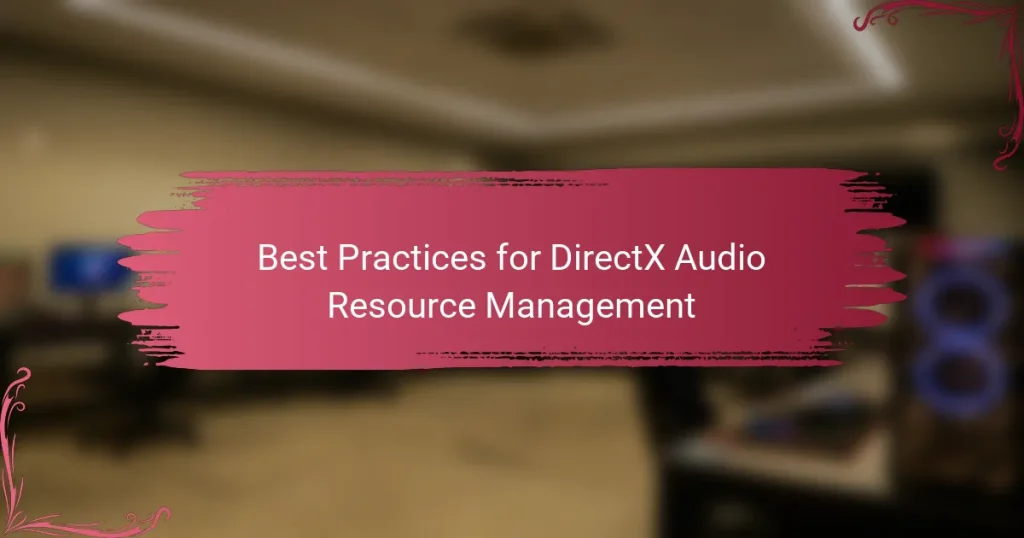 Best Practices for DirectX Audio Resource Management