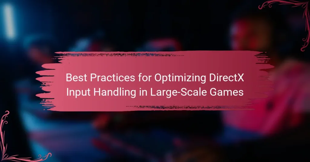 Best Practices for Optimizing DirectX Input Handling in Large-Scale Games