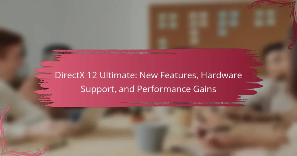 DirectX 12 Ultimate: New Features, Hardware Support, and Performance Gains