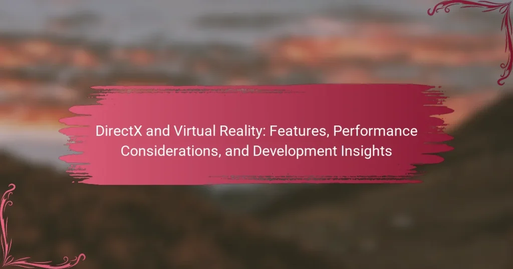 DirectX and Virtual Reality: Features, Performance Considerations, and Development Insights