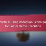 DirectX API Call Reduction Techniques for Faster Game Execution