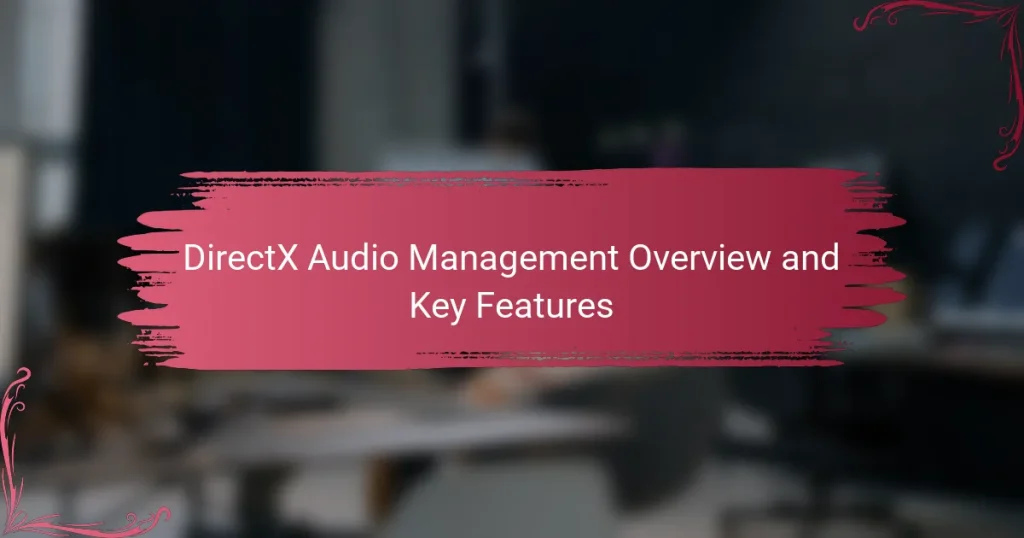 DirectX Audio Management Overview and Key Features