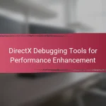 DirectX Debugging Tools for Performance Enhancement