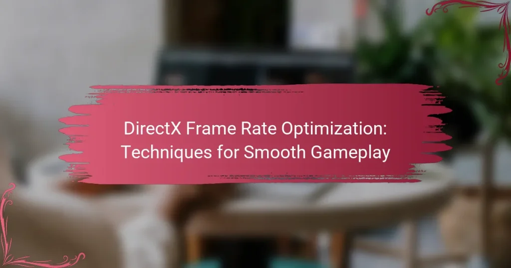 DirectX Frame Rate Optimization: Techniques for Smooth Gameplay