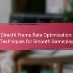 DirectX Frame Rate Optimization: Techniques for Smooth Gameplay