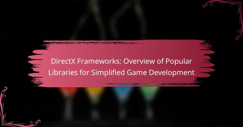 DirectX Frameworks: Overview of Popular Libraries for Simplified Game Development