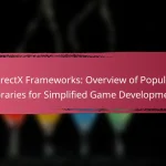 DirectX Frameworks: Overview of Popular Libraries for Simplified Game Development