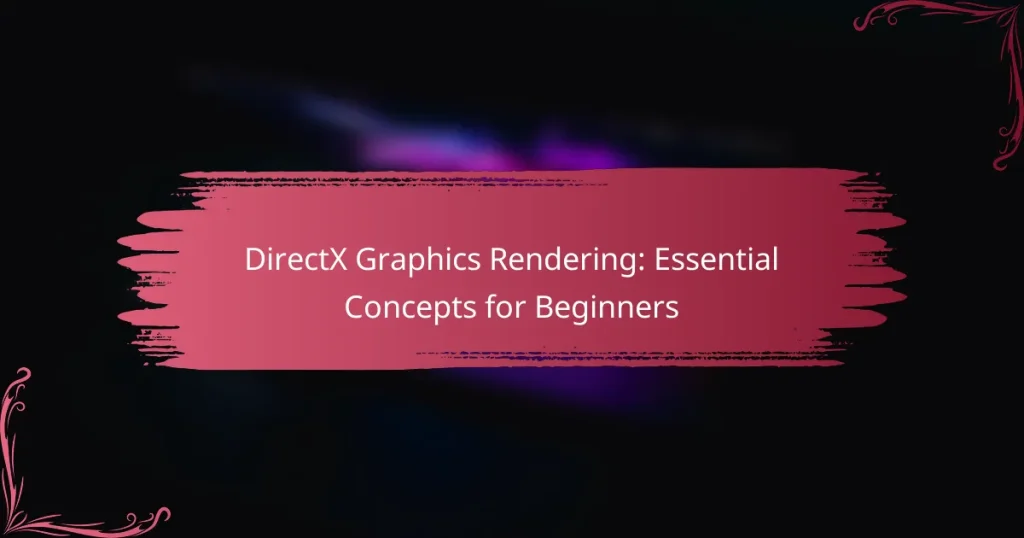 DirectX Graphics Rendering: Essential Concepts for Beginners