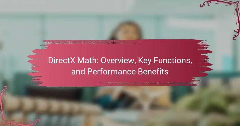 DirectX Math: Overview, Key Functions, and Performance Benefits