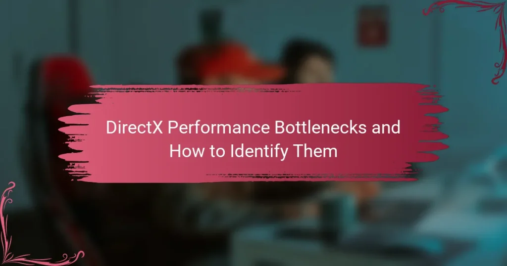 DirectX Performance Bottlenecks and How to Identify Them