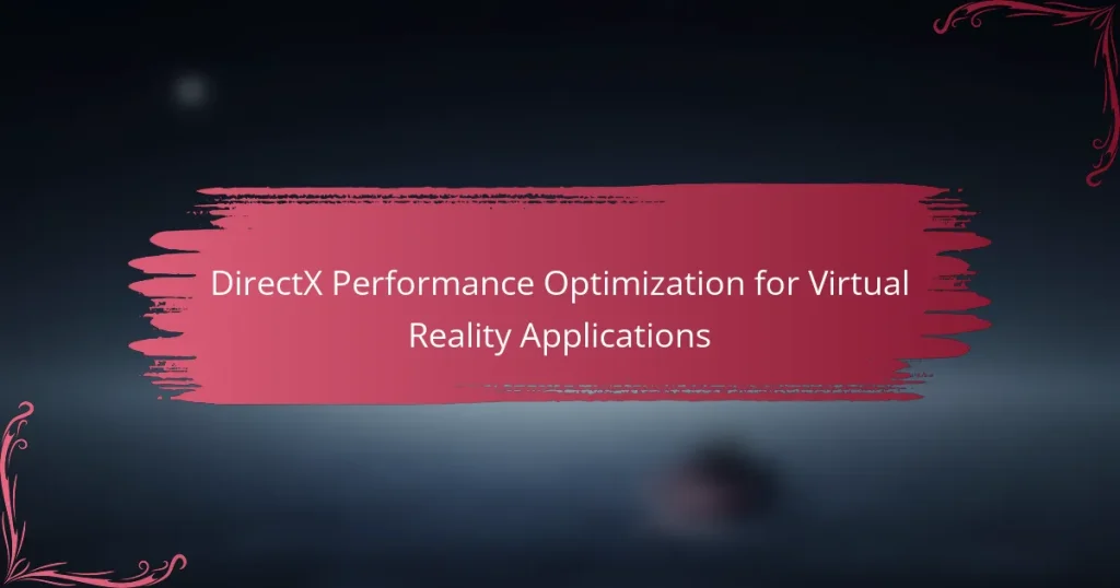 DirectX Performance Optimization for Virtual Reality Applications