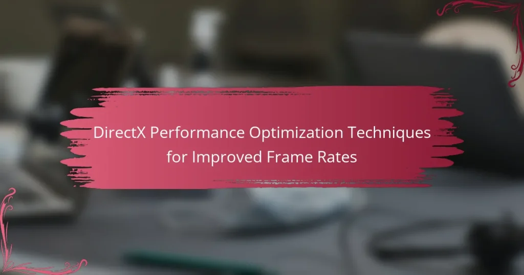 DirectX Performance Optimization Techniques for Improved Frame Rates