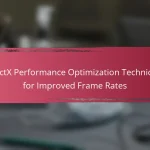 DirectX Performance Optimization Techniques for Improved Frame Rates