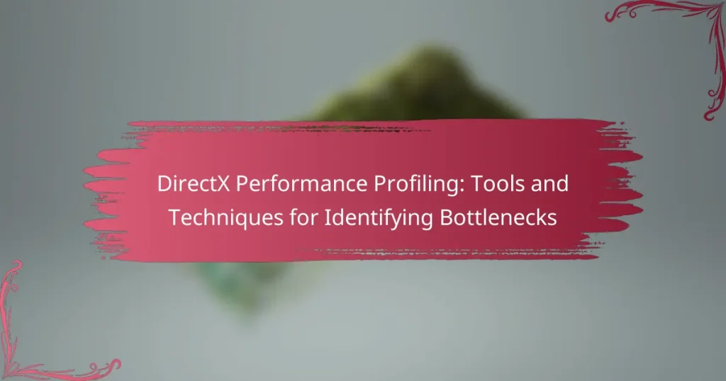 DirectX Performance Profiling: Tools and Techniques for Identifying Bottlenecks