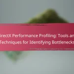 DirectX Performance Profiling: Tools and Techniques for Identifying Bottlenecks