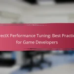 DirectX Performance Tuning: Best Practices for Game Developers