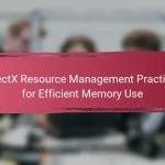 DirectX Resource Management Practices for Efficient Memory Use