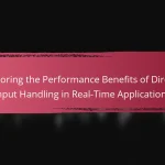 Exploring the Performance Benefits of DirectX Input Handling in Real-Time Applications