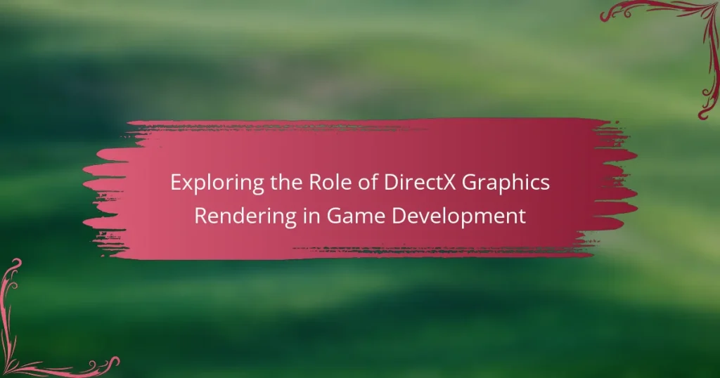Exploring the Role of DirectX Graphics Rendering in Game Development