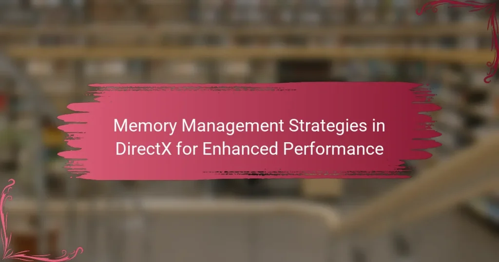 Memory Management Strategies in DirectX for Enhanced Performance