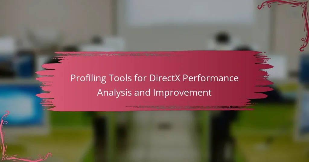 Profiling Tools for DirectX Performance Analysis and Improvement
