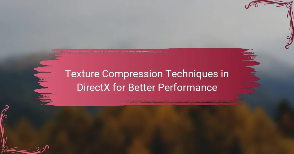 Texture Compression Techniques in DirectX for Better Performance