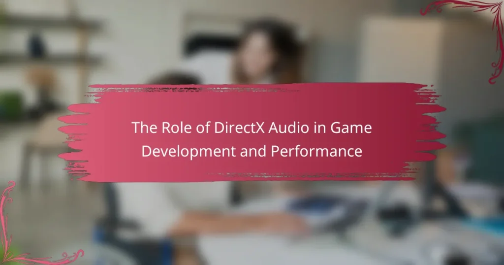 The Role of DirectX Audio in Game Development and Performance