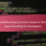 Troubleshooting Common Issues in DirectX Input Handling for Developers