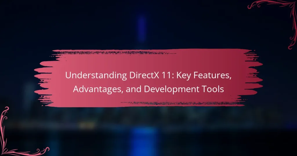 Understanding DirectX 11: Key Features, Advantages, and Development Tools