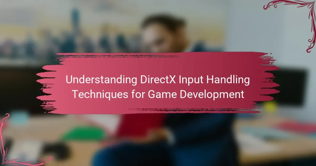 Understanding DirectX Input Handling Techniques for Game Development