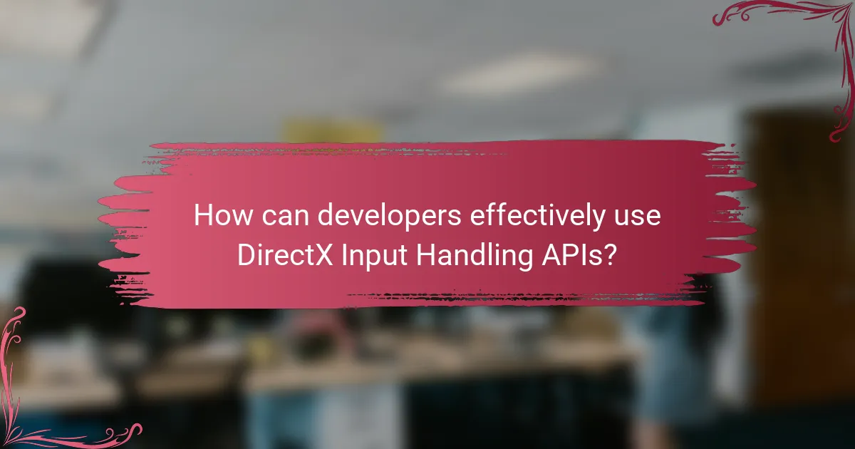 How can developers effectively use DirectX Input Handling APIs?