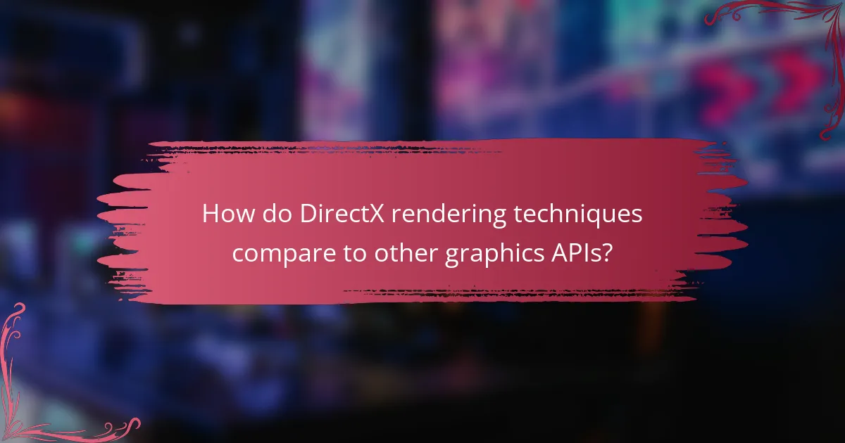 How do DirectX rendering techniques compare to other graphics APIs?