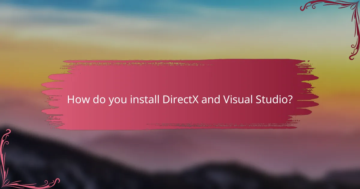 How do you install DirectX and Visual Studio?