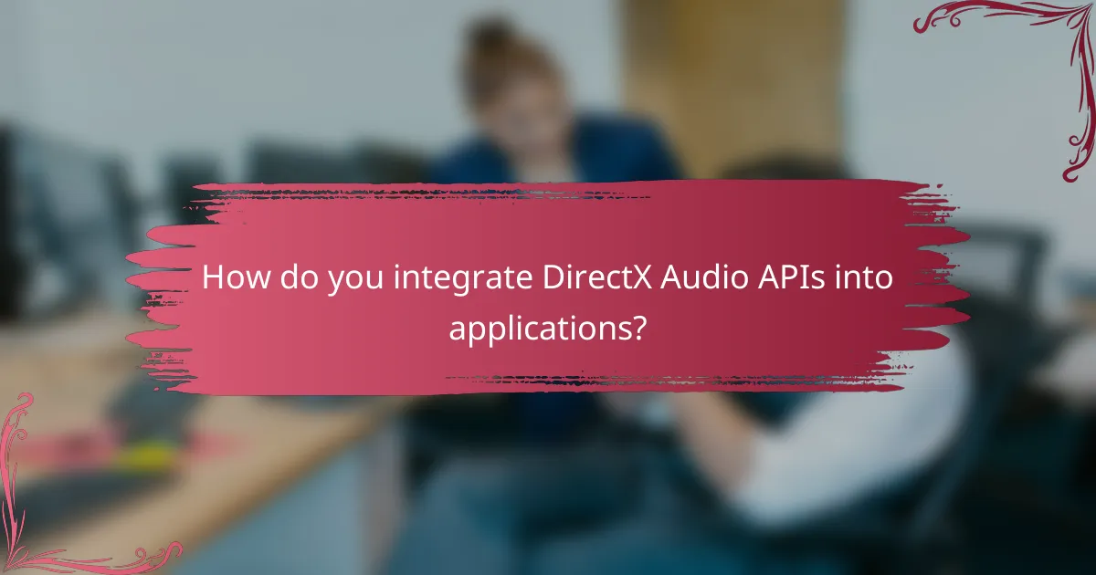 How do you integrate DirectX Audio APIs into applications?
