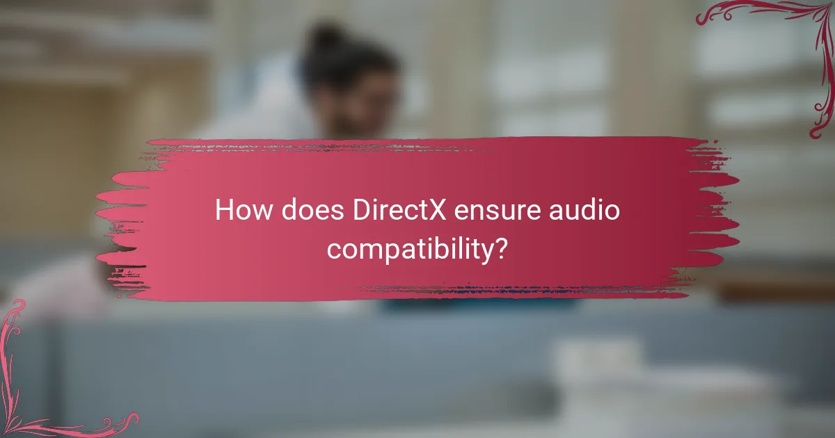 How does DirectX ensure audio compatibility?