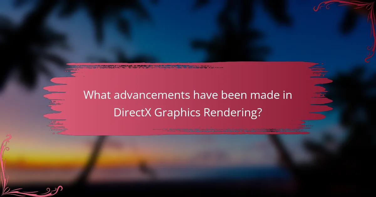 What advancements have been made in DirectX Graphics Rendering?