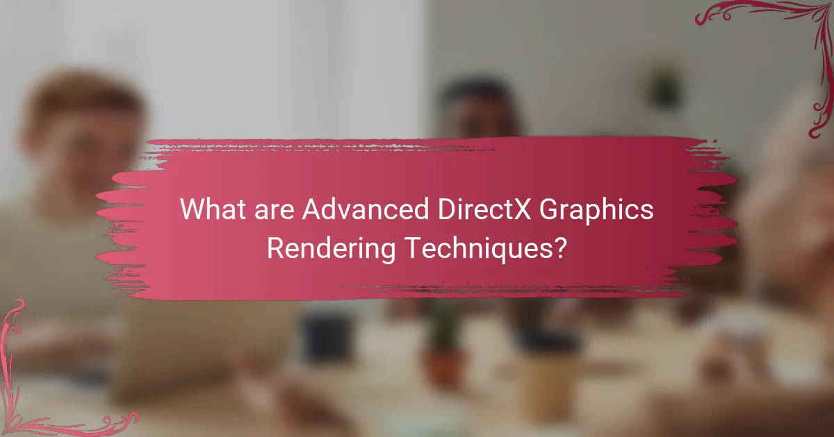 What are Advanced DirectX Graphics Rendering Techniques?