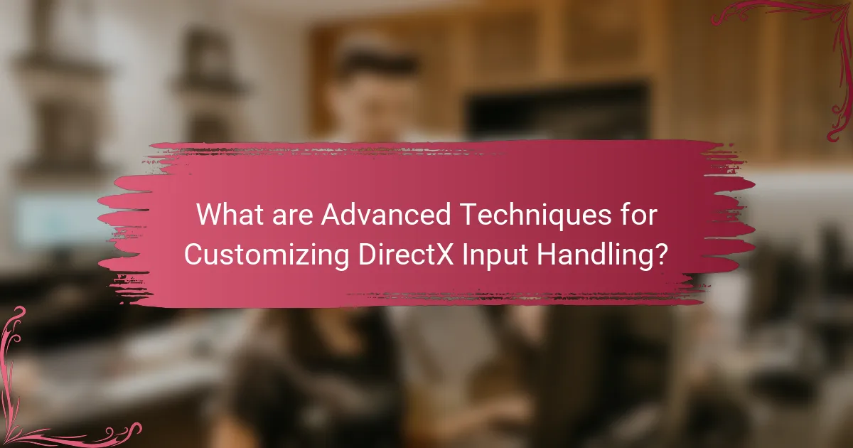 What are Advanced Techniques for Customizing DirectX Input Handling?