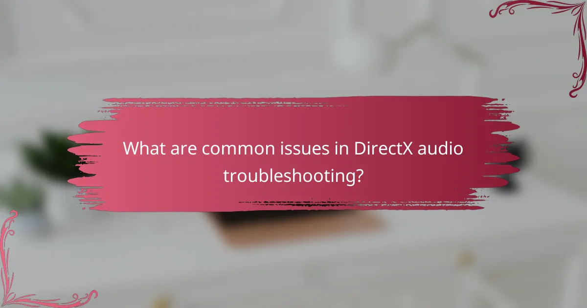 What are common issues in DirectX audio troubleshooting?