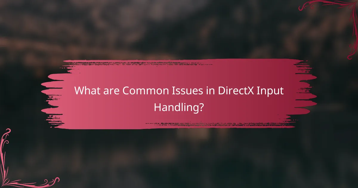 What are Common Issues in DirectX Input Handling?