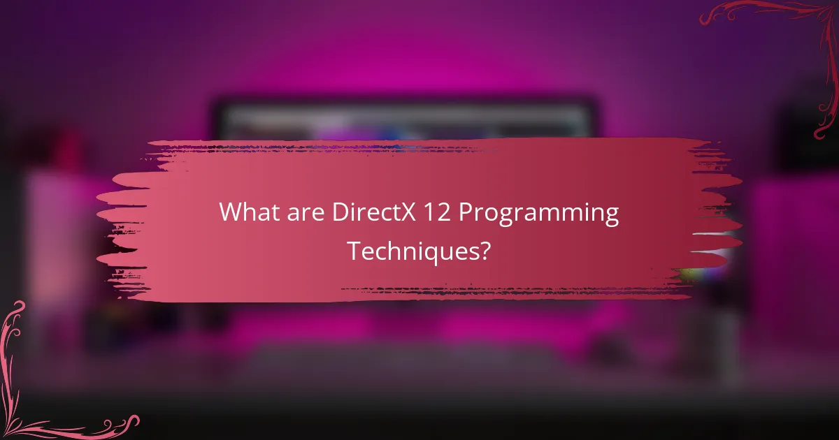 What are DirectX 12 Programming Techniques?