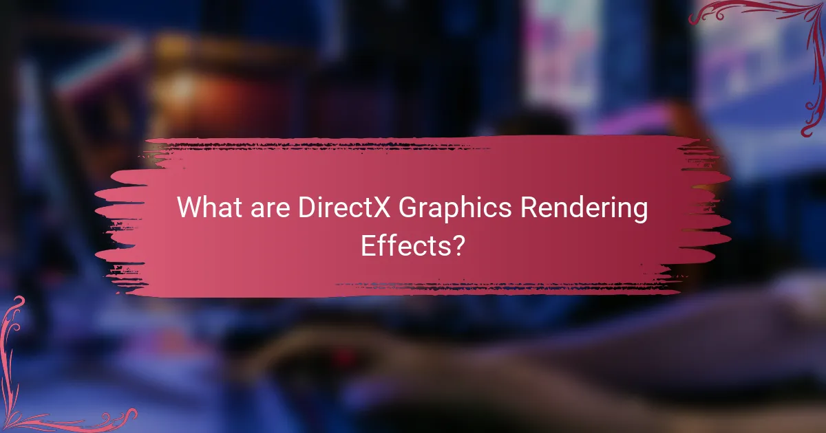 What are DirectX Graphics Rendering Effects?