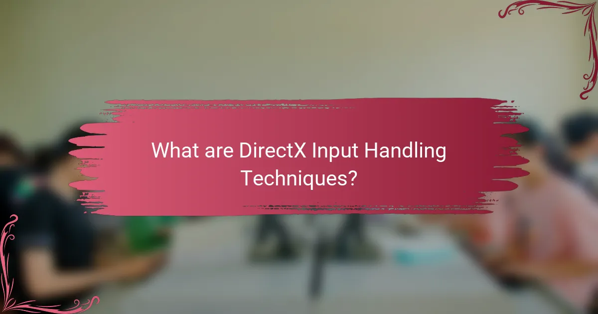 What are DirectX Input Handling Techniques?