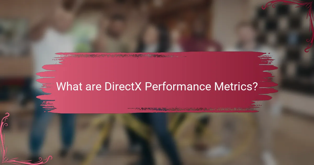 What are DirectX Performance Metrics?