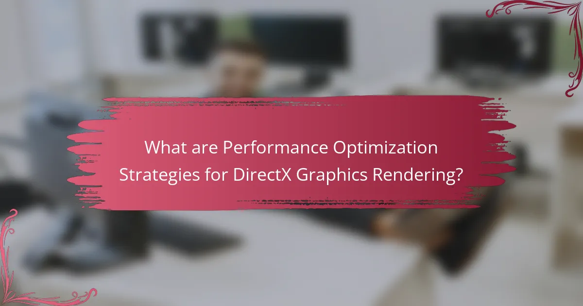 What are Performance Optimization Strategies for DirectX Graphics Rendering?