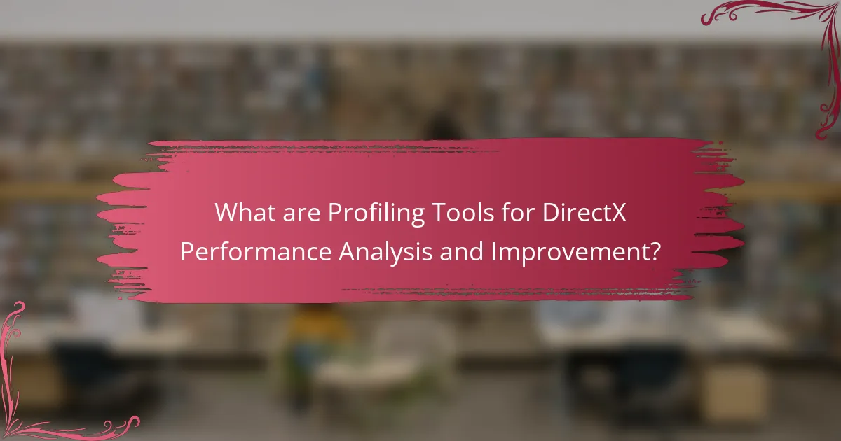 What are Profiling Tools for DirectX Performance Analysis and Improvement?