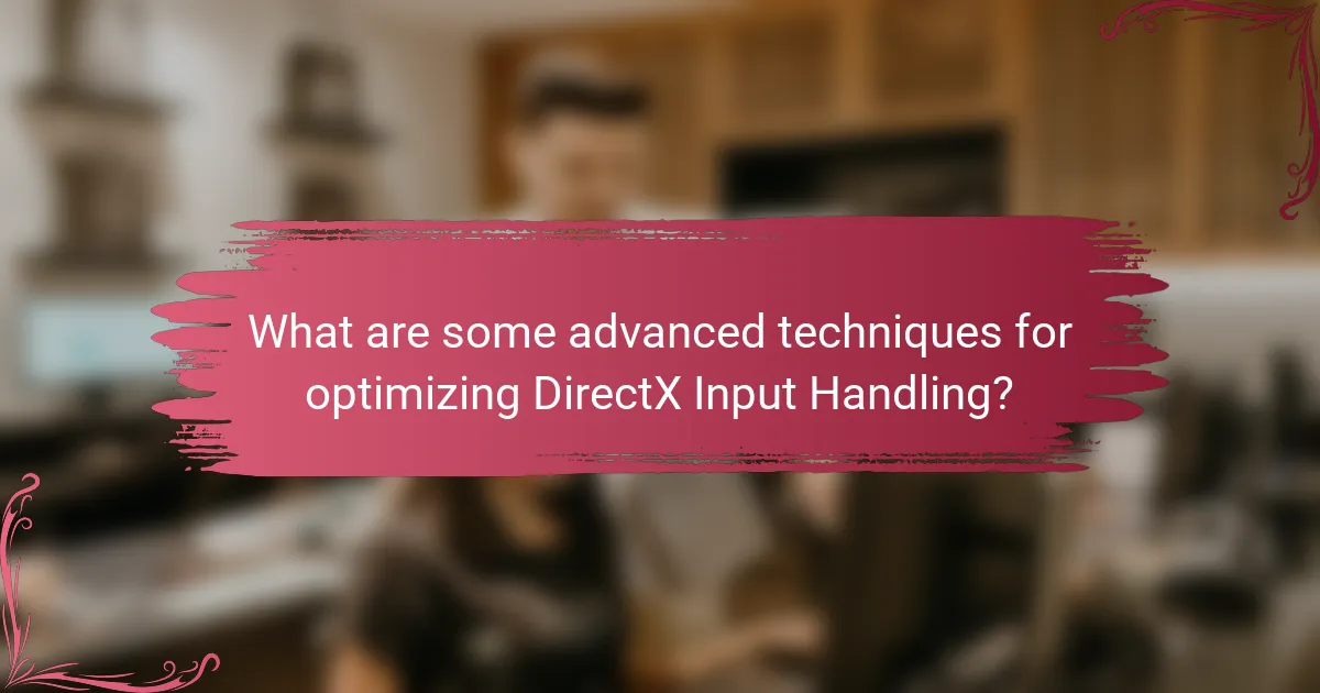 What are some advanced techniques for optimizing DirectX Input Handling?