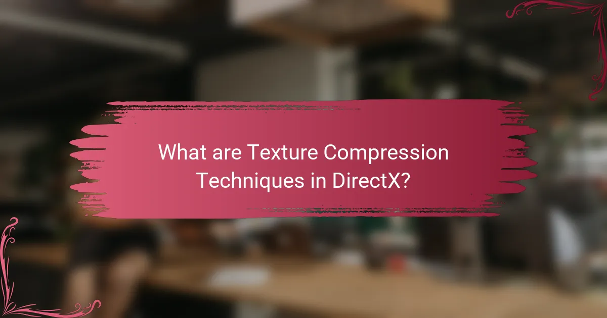 What are Texture Compression Techniques in DirectX?